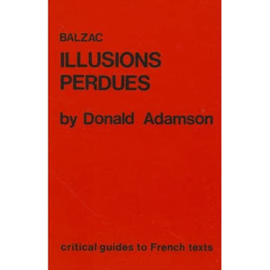 Balzac: "Illusions Perdues": 7 (Critical Guides to French Texts S.)