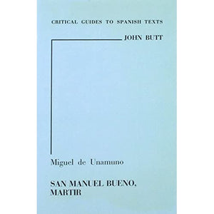 Miguel De Unamuno "San Manuel Bueno, Martir": 31 (Critical Guides to Spanish Literature)