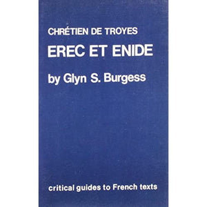 Critical Guides to French Literature: Chretien de Troyes: Erec et Enide (Critical Guides to French Texts)