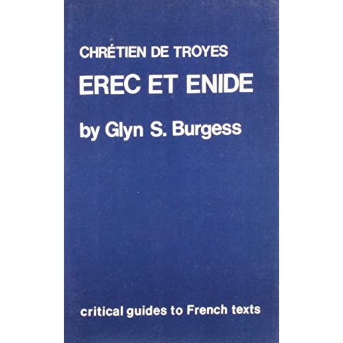 Critical Guides to French Literature: Chretien de Troyes: Erec et Enide (Critical Guides to French Texts)