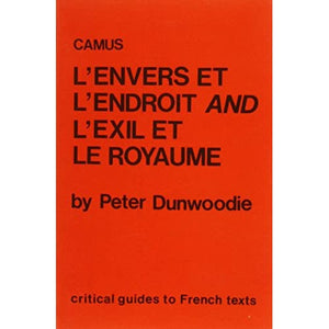 "Envers et l'Endroit" and "Exil et le Royaume": 47 (Critical Guides to French Texts S.)