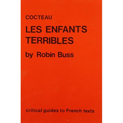 Critical Guides to French Literature: Cocteau: Les enfants terribles (Grant & Cutler Critical Guides to French Texts)