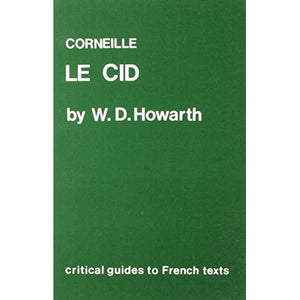 Corneille: "Le Cid": 74 (Critical Guides to French Texts S.)