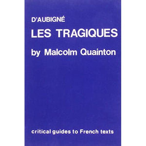 D'Aubigne: "Les Tragiques": 82 (Critical Guides to French Texts S.)