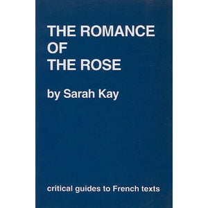 "Romance of the Rose": No. 110 (Critical Guides to French Texts S.)