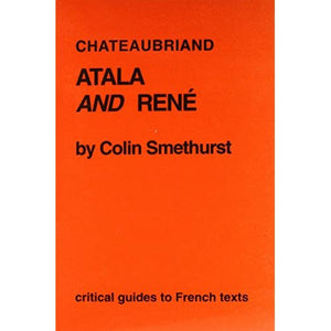 Chateaubriand: "Atala" and "Rene": No.115 (Critical Guides to French Texts S.)