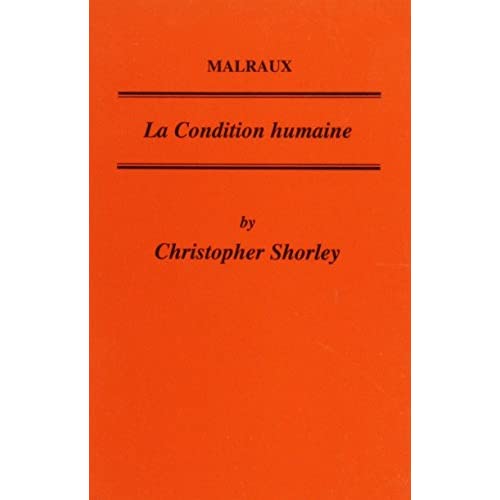 Malraux: La Condition Humaine: No.129 (Critical Guides to French Texts S.)