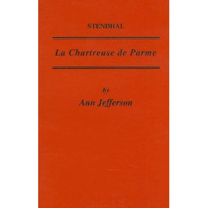 Stendhal: La Chartreuse de Parme: No.135 (Critical Guides to French Texts S.)