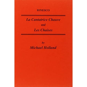 Ionesco: La Cantatrice Chauve and Les Chaises: v. 133 (Critical Guides to French Texts S.)