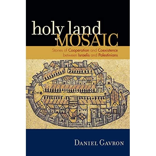 Holy Land Mosaic: Stories of Cooperation and Coexistence between Israelis and Palestinians