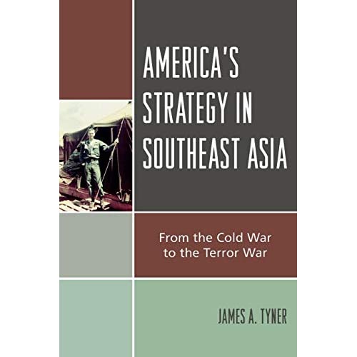 America's Strategy in Southeast Asia: From the Cold War to the Terror War: From Cold War to Terror War