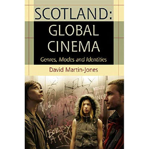 Scotland: Global Cinema - Genres, Modes and Identities