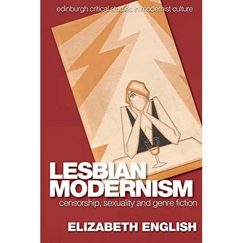Lesbian Modernism: Censorship, Sexuality and Genre Fiction (Edinburgh Critical Studies in Modernist Culture)