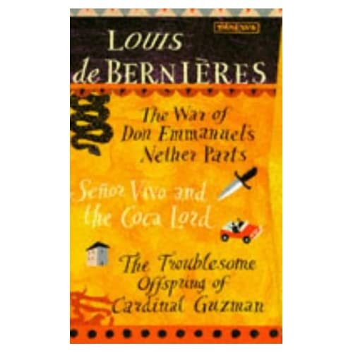 Louis de Bernieres Box Set of 3 books: The War of Don Emmanuels Nether Parts / Senor Vivo and the Coca Lord / The Troublesome Offspring of Cardinal Guzman