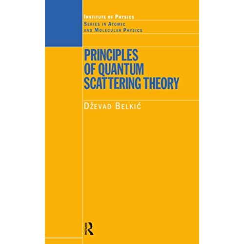 Principles of Quantum Scattering Theory (Series in Atomic Molecular Physics)