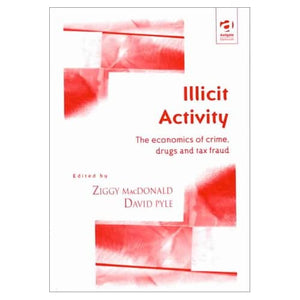 Illicit Activity: The Economics of Crime, Drugs and Tax Fraud