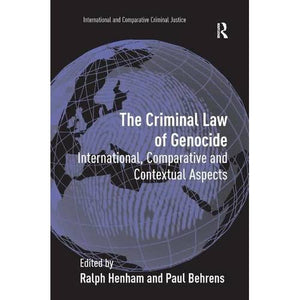 The Criminal Law of Genocide: International, Comparative and Contextual Aspects (International and Comparative Criminal Justice)