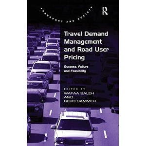 Travel Demand Management and Road User Pricing: Success, Failure and Feasibility (Transport and Society)