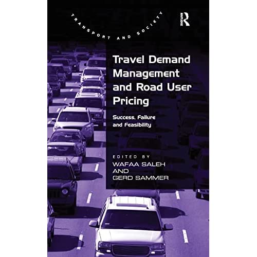 Travel Demand Management and Road User Pricing: Success, Failure and Feasibility (Transport and Society)