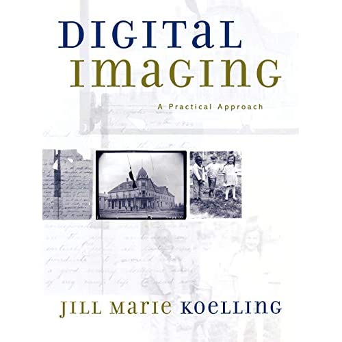 Digital Imaging: A Practical Approach (American Association for State and Local History)