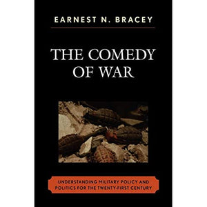 The Comedy of War: Understanding Military Politics in the Twenty-first Century