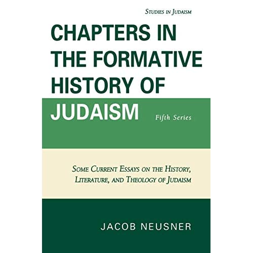 Chapters in the Formative History of Judaism: Fifth Series: Fifth Series (Studies in Judaism)