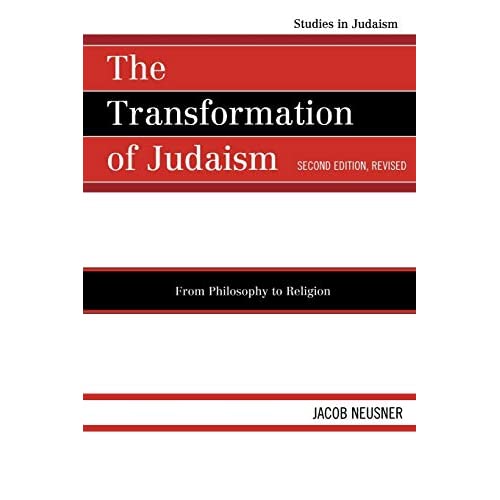 The Transformation of Judaism: From Philosophy to Religion, Second Edition, Revised (Studies in Judaism)