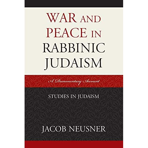 War and Peace in Rabbinic Judaism: A Documentary Account (Studies in Judaism)