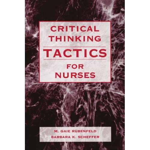 Critical Thinking Tactics for Nurses: Tracking, Assessing, and Cultivating Thinking to Improve Competency-based Strategies