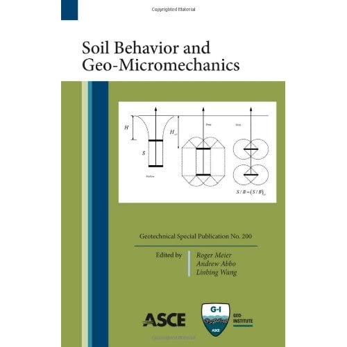 Soil Behavior And Geo-Micromechanics: Proceedings of Sessions of Geoshanghai 2010 June 3-5, 2010 Shanghai, China (Geotechnical Special Publication)