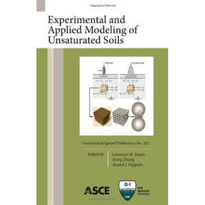 Experimental and Applied Modeling of Unsaturated Soils: Proceedings of Sessions of Geoshanghai 2010, June 3-5, 2010 Shanghai, China (Geotechnical Special Publication)