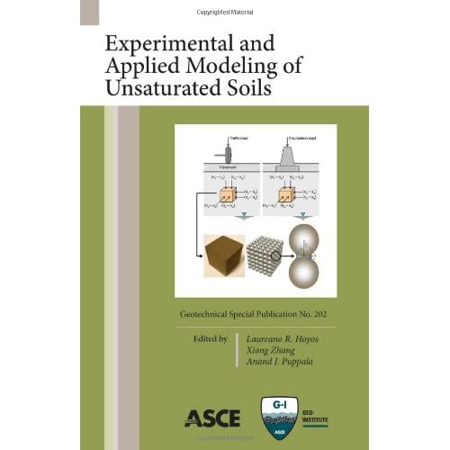 Experimental and Applied Modeling of Unsaturated Soils: Proceedings of Sessions of Geoshanghai 2010, June 3-5, 2010 Shanghai, China (Geotechnical Special Publication)