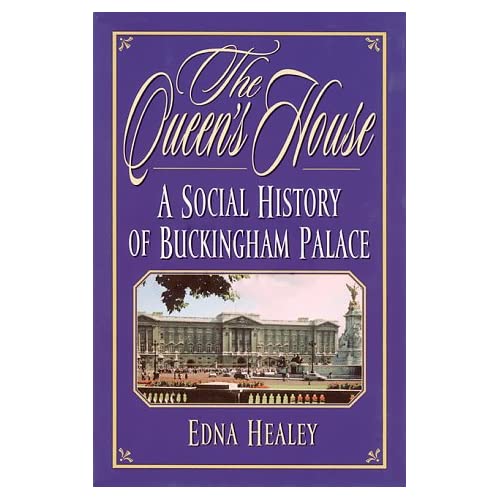 The Queen's House: A Social History of Buckingham Palace