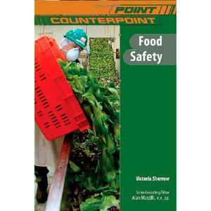 Food Safety (Point/Counterpoint) (Point/Counterpoint: Issues in Contemporary American Society)