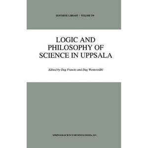 Logic and Philosophy of Science in Uppsala: Papers from the 9th International Congress of Logic, Methodology and Philosophy of Science (Synthese Library)