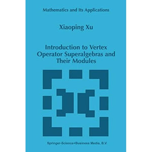 Introduction to Vertex Operator Superalgebras and Their Modules (Mathematics and Its Applications)