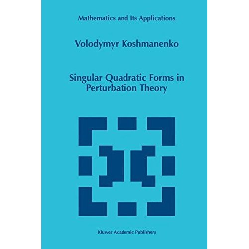 Singular Quadratic Forms in Perturbation Theory (Mathematics and Its Applications (closed))