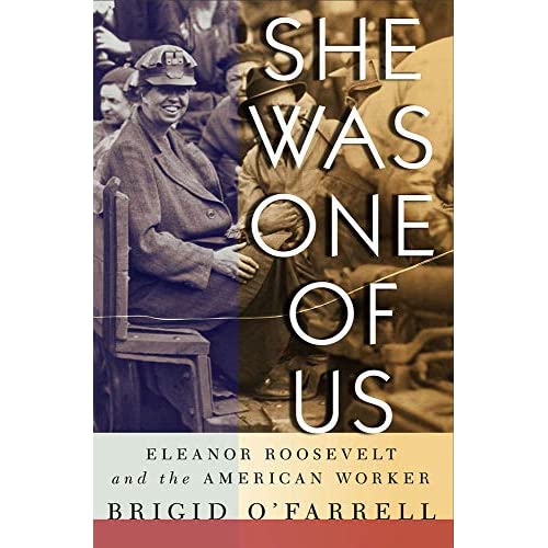 She Was One of Us: Eleanor Roosevelt and the American Worker