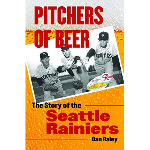 Pitchers of Beer: The Story of the Seattle Rainiers