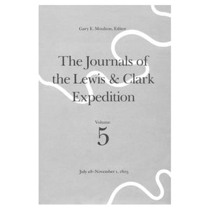 July 28-November 1, 1805: v. 5 (Journals of the Lewis & Clark Expedition) (Journals of the Lewis and Clark Expedition)