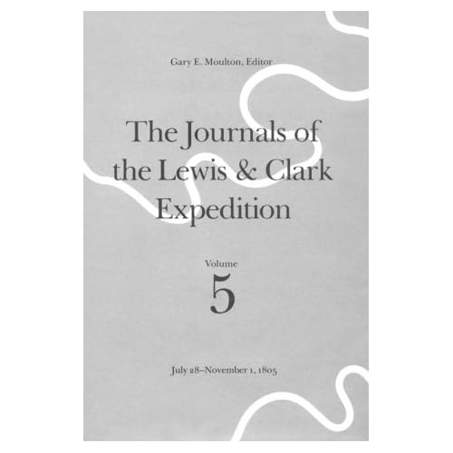 July 28-November 1, 1805: v. 5 (Journals of the Lewis & Clark Expedition) (Journals of the Lewis and Clark Expedition)