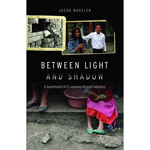 Between Light and Shadow: A Guatemalan Girl's Journey Through Adoption