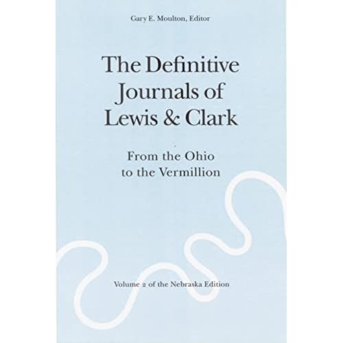 The Definitive Journals of Lewis and Clark, Vol 2: From the Ohio to the Vermillion: 02 (Definitive Journals of Lewis & Clark)