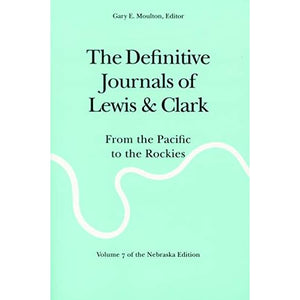 The Definitive Journals of Lewis and Clark, Vol 7: From the Pacific to the Rockies