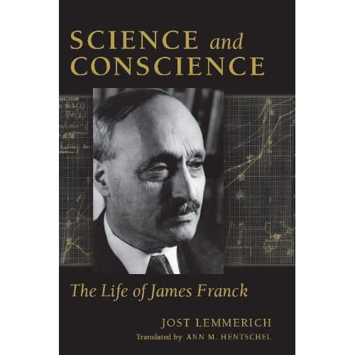 Science and Conscience: The Life of James Franck (Stanford Nuclear Age Series)