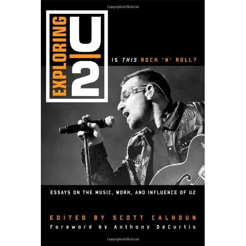 Exploring U2: Is This Rock 'n' Roll?: Essays on the Music, Work, and Influence of U2