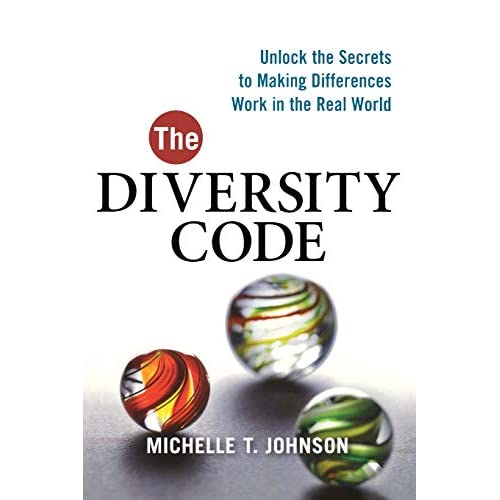 The Diversity Code: Unlock the Secrets to Making Differences Work in the Real World