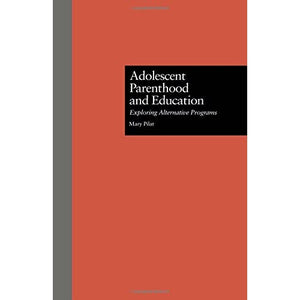 Adolescent Parenthood and Education: Exploring Alternative Programs: 2 (MSU Series on Children, Youth and Families)