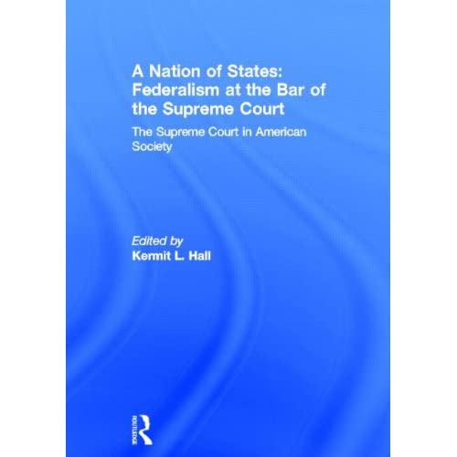 A Nation of States: Federalism at the Bar of the Supreme Court: The Supreme Court in American Society: 06