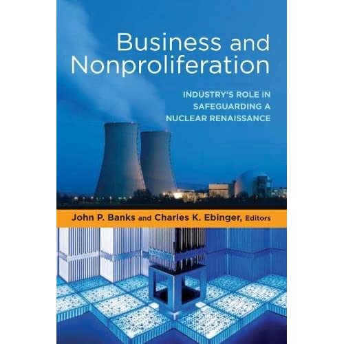 Business and Nonproliferation: Industry's Role in Safeguarding a Nuclear Renaissance